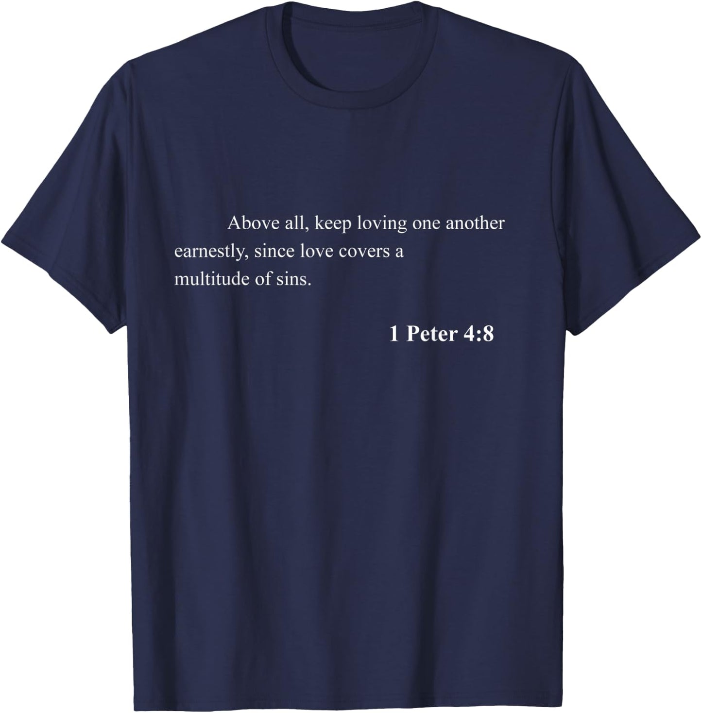 Bible Verse 1 Peter 4:8 Christian Jesus Psalm Scripture T-Shirt - T-Shirt | Navy