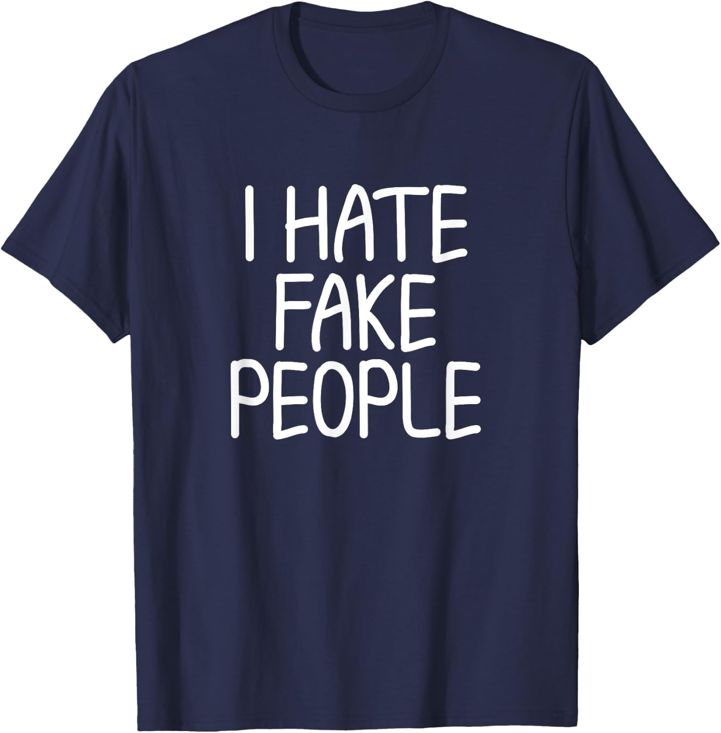 Funny Sayings I Hate Fake People Joke Sarcastic T-Shirt - T-Shirt | Navy