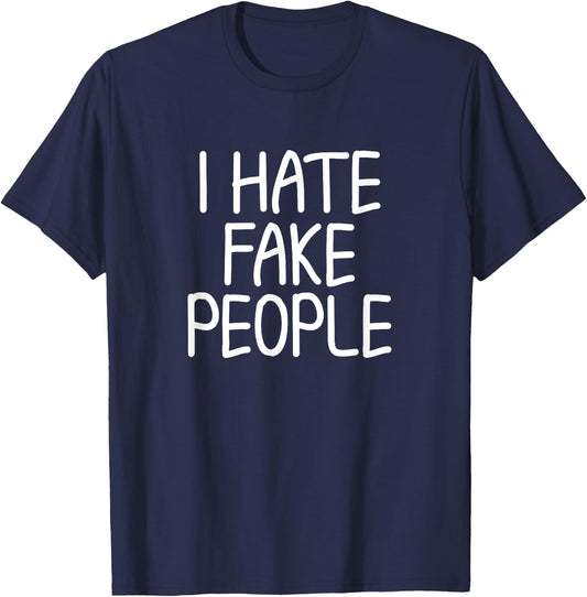 Funny Sayings I Hate Fake People Joke Sarcastic T-Shirt - T-Shirt | Navy