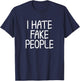 Funny Sayings I Hate Fake People Joke Sarcastic T-Shirt - T-Shirt | Navy