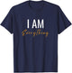 I Have Everything I Need I Am Everything Couples Matching T-Shirt - T-Shirt | Navy