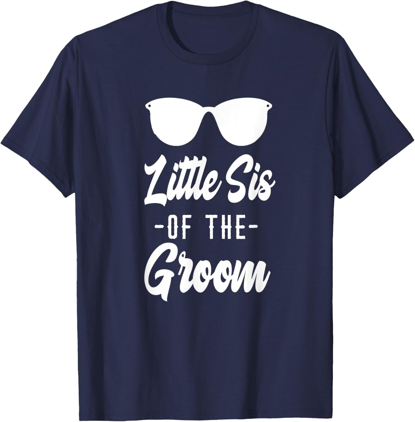Sister of the Groom - Funny Sunglasses Little Sister T-Shirt - T-Shirt | Navy