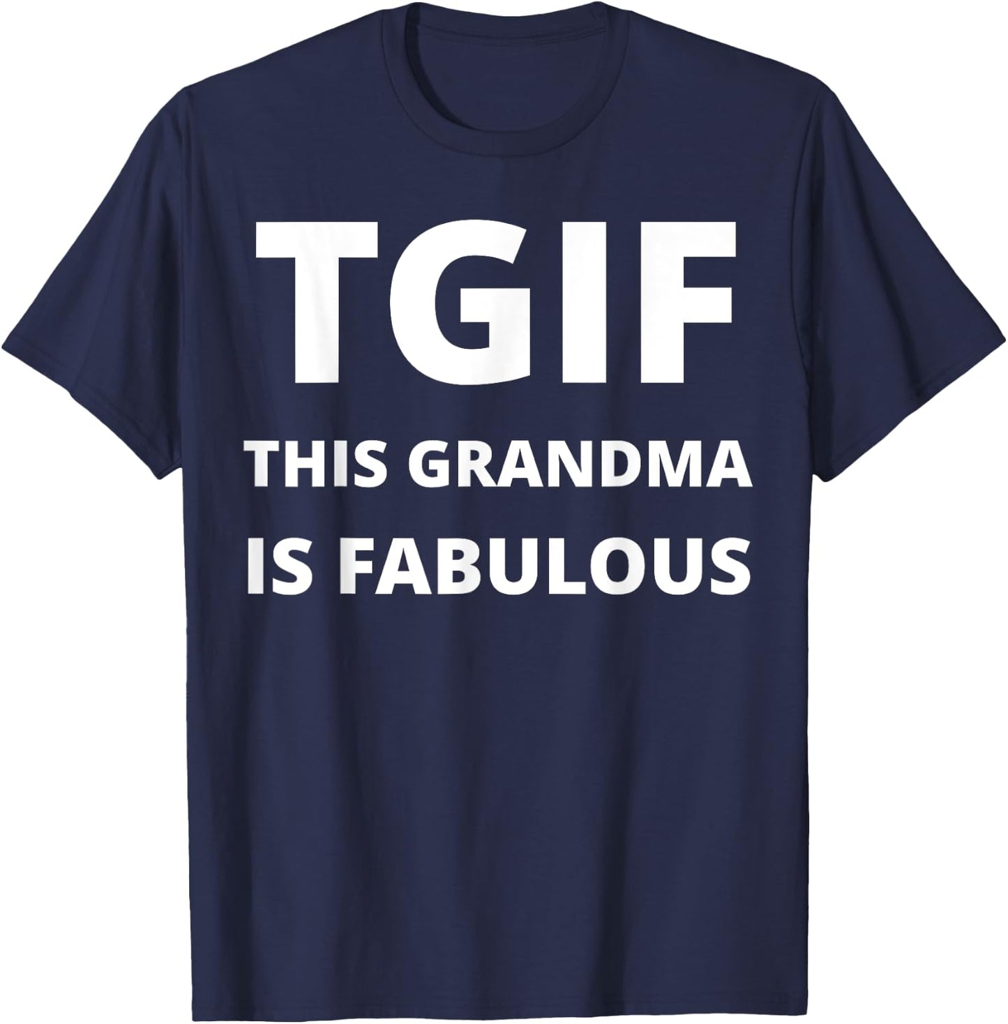 TGIF - This Grandma Is Fabulous - Funny T-Shirt - T-Shirt | Navy