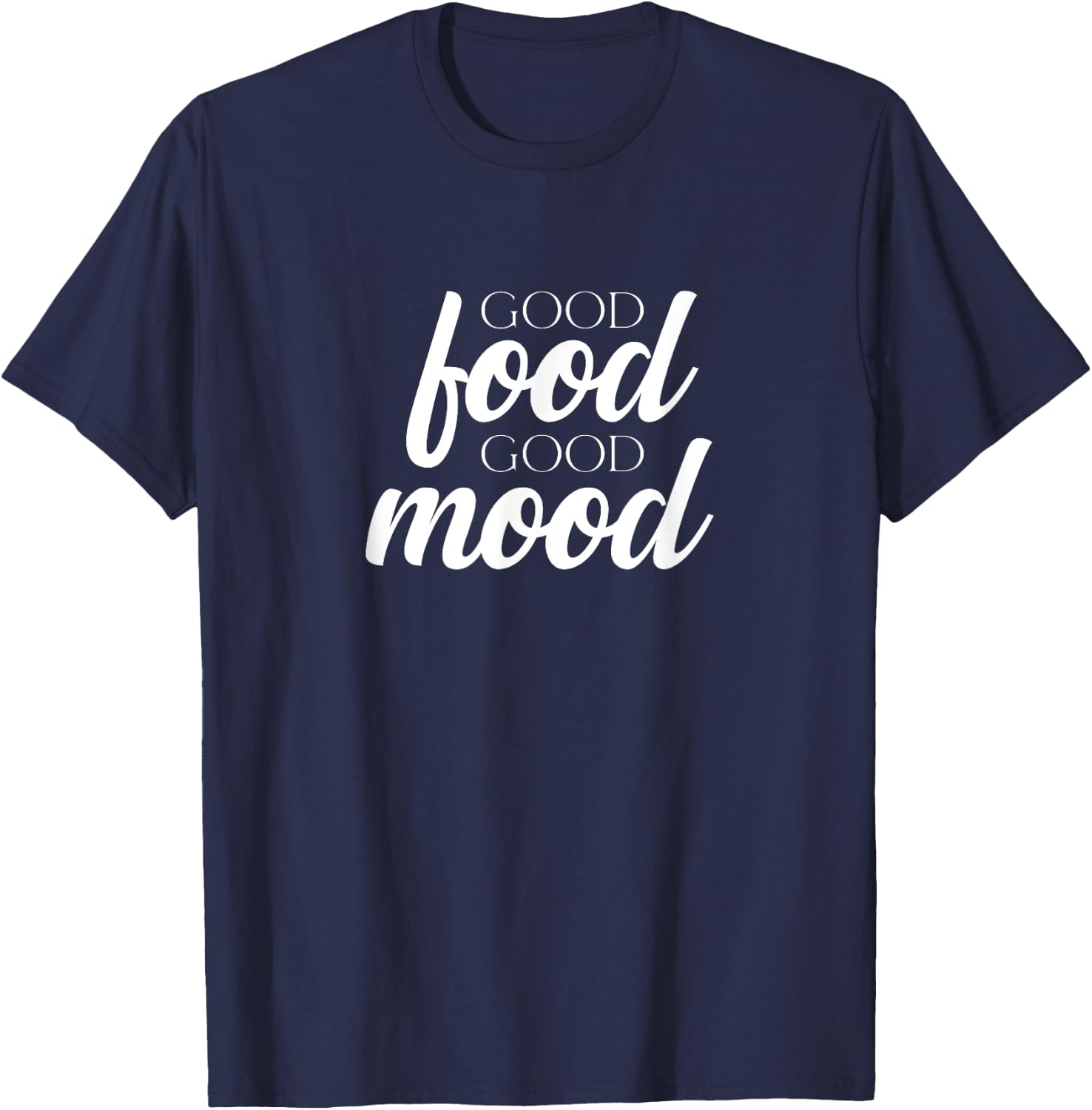 Good Food Good Mood | Cook Chef Culinarian Baker Foodie T-Shirt - T-Shirt | Navy
