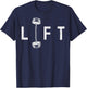 Lift Funny Gym Inspiring Motivational Graphic T-Shirt - T-Shirt | Navy