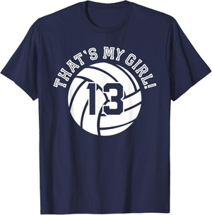 13 Volleyball Player That's My Girl Cheer Mom Dad Team Coach T-Shirt - T-Shirt | Navy