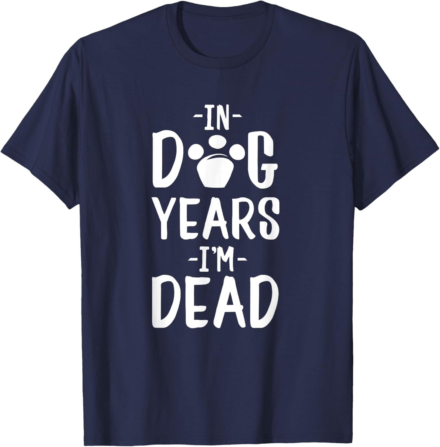 In Dog Years I'm Dead T-Shirt - T-Shirt | Navy