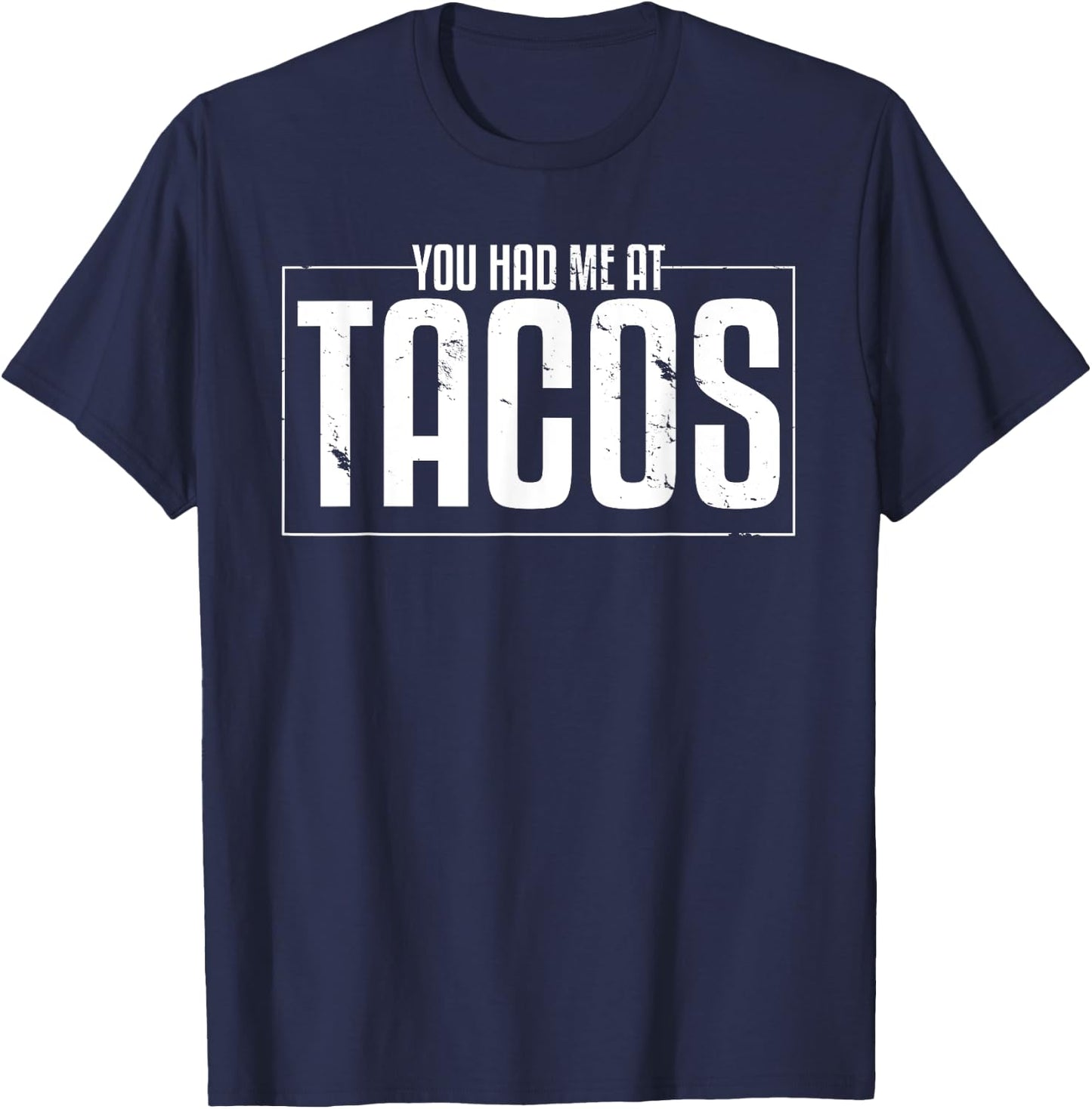 Taco Statement Shirt You Had Me AT Tacos Mexican Food Lover T-Shirt - T-Shirt | Navy