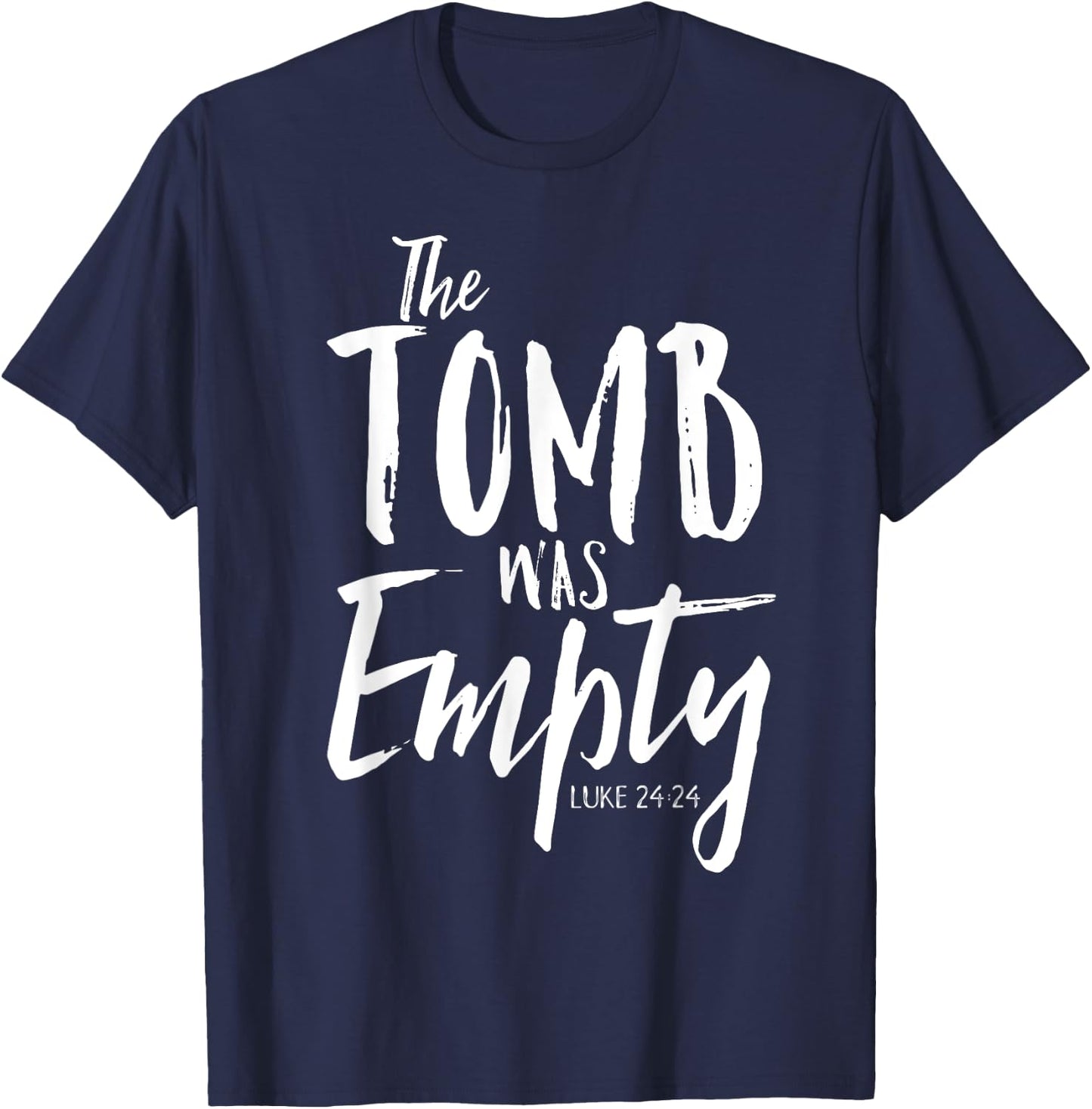 The Tomb Was Empty Shirt Christian Luke 24:24 Easter T-Shirt - T-Shirt | Navy