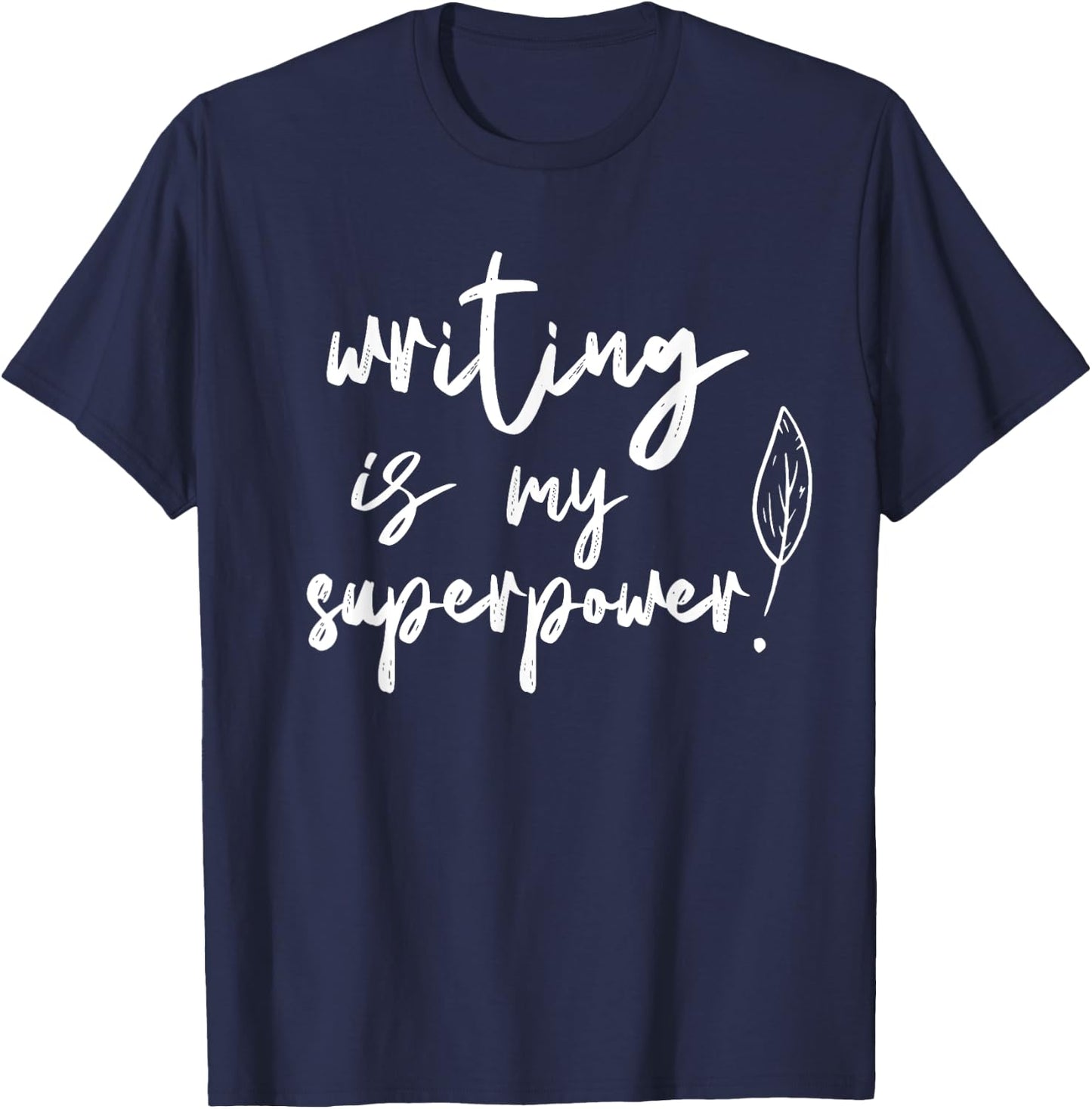 Writing Is My Superpower Author Write Job Writer T-Shirt - T-Shirt | Navy