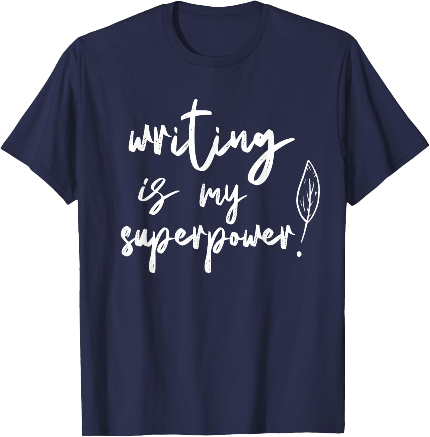 Writing Is My Superpower Author Write Job Writer T-Shirt - T-Shirt | Navy