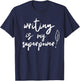 Writing Is My Superpower Author Write Job Writer T-Shirt - T-Shirt | Navy