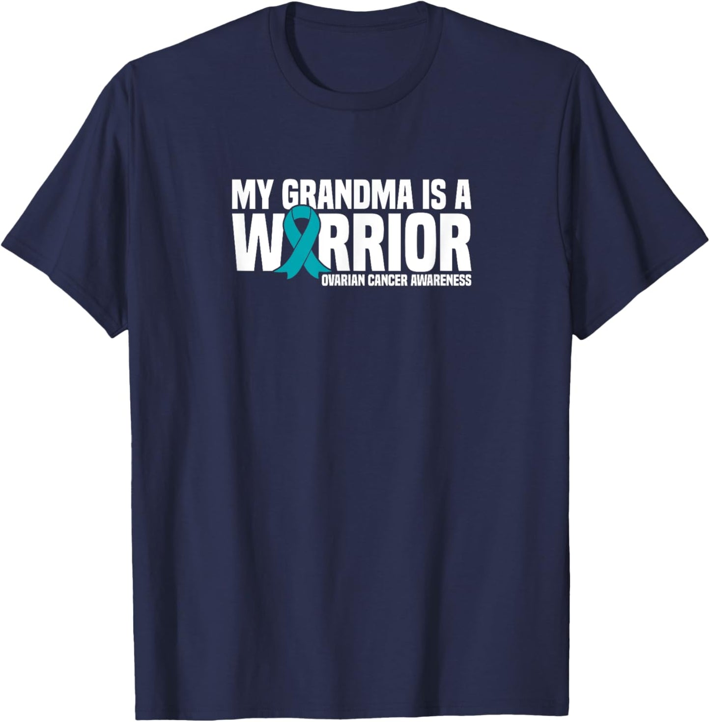 My Grandma is a Warrior Teal Ribbon Ovarian Cancer Awareness T-Shirt - T-Shirt | Navy