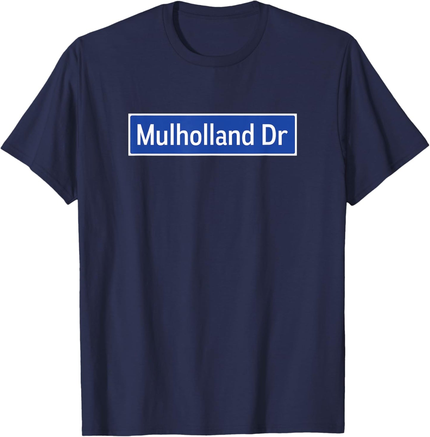 Mulholland Dr Los Angeles Street Sign Hollywood California T-Shirt - T-Shirt | Navy