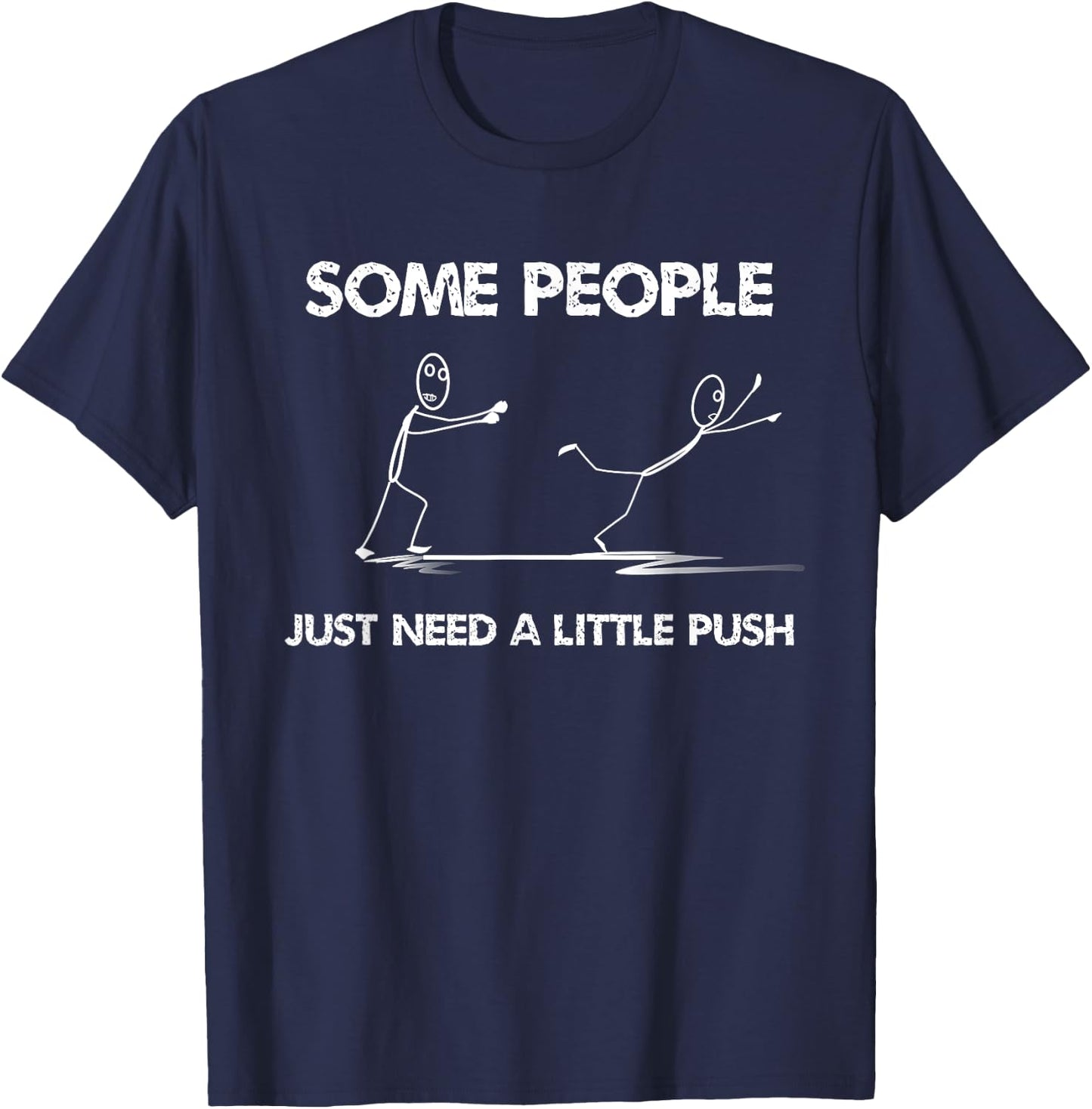 Funny Stick Figure Some People Just Need A Little Push T-Shirt - T-Shirt | Navy