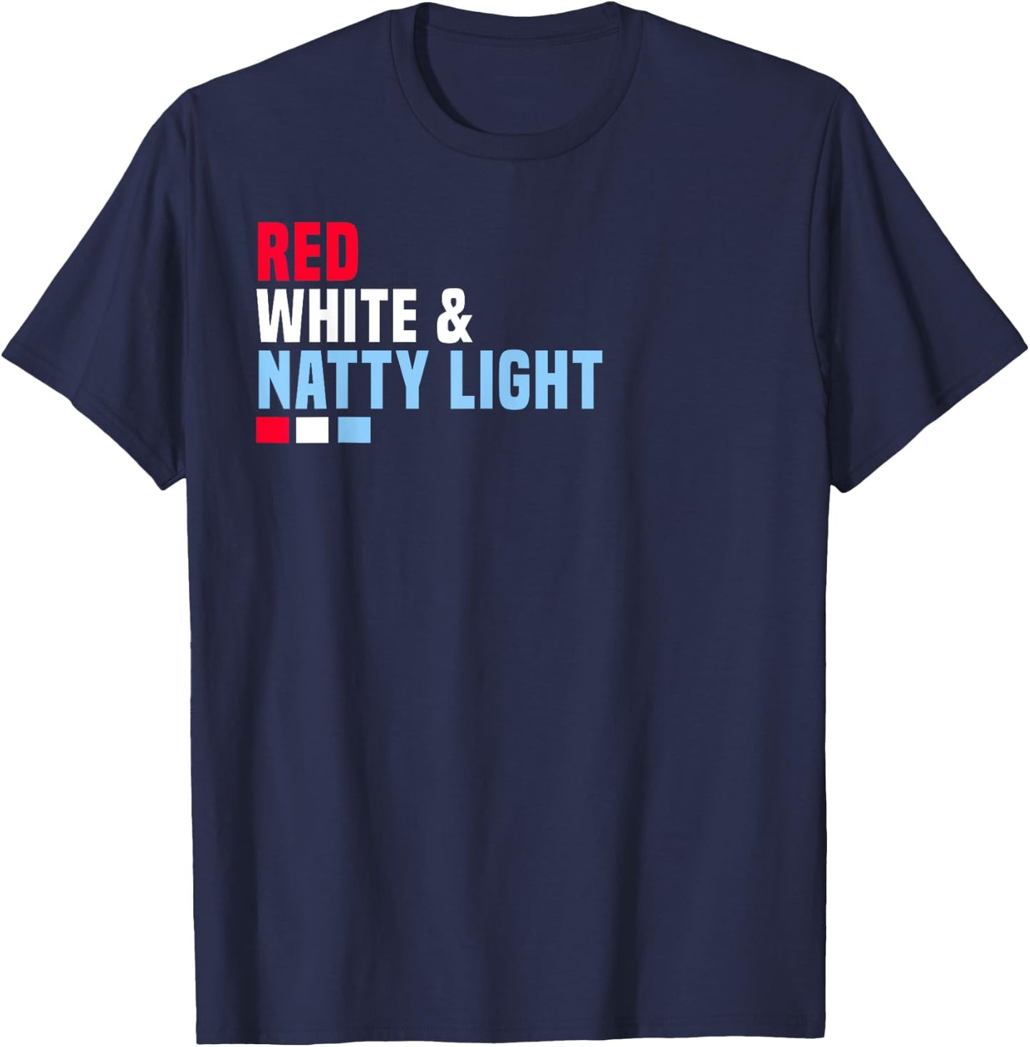 Red White And Natty-Light 4th of July T-Shirt - T-Shirt | Navy