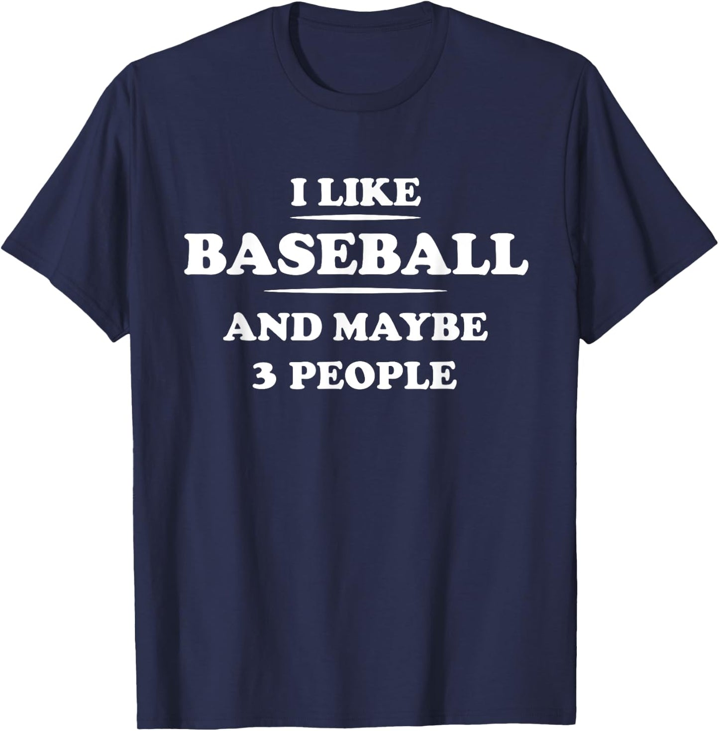 I Like Baseball And Maybe 3 People T-Shirt - T-Shirt | Navy