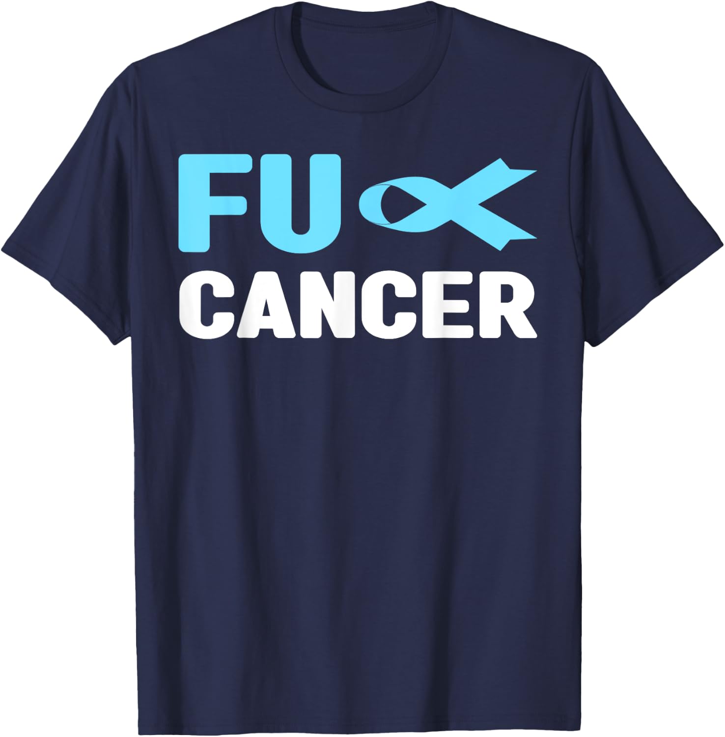 Fuck Cancer - Fuck Prostate Cancer Awareness T-Shirt - T-Shirt | Navy