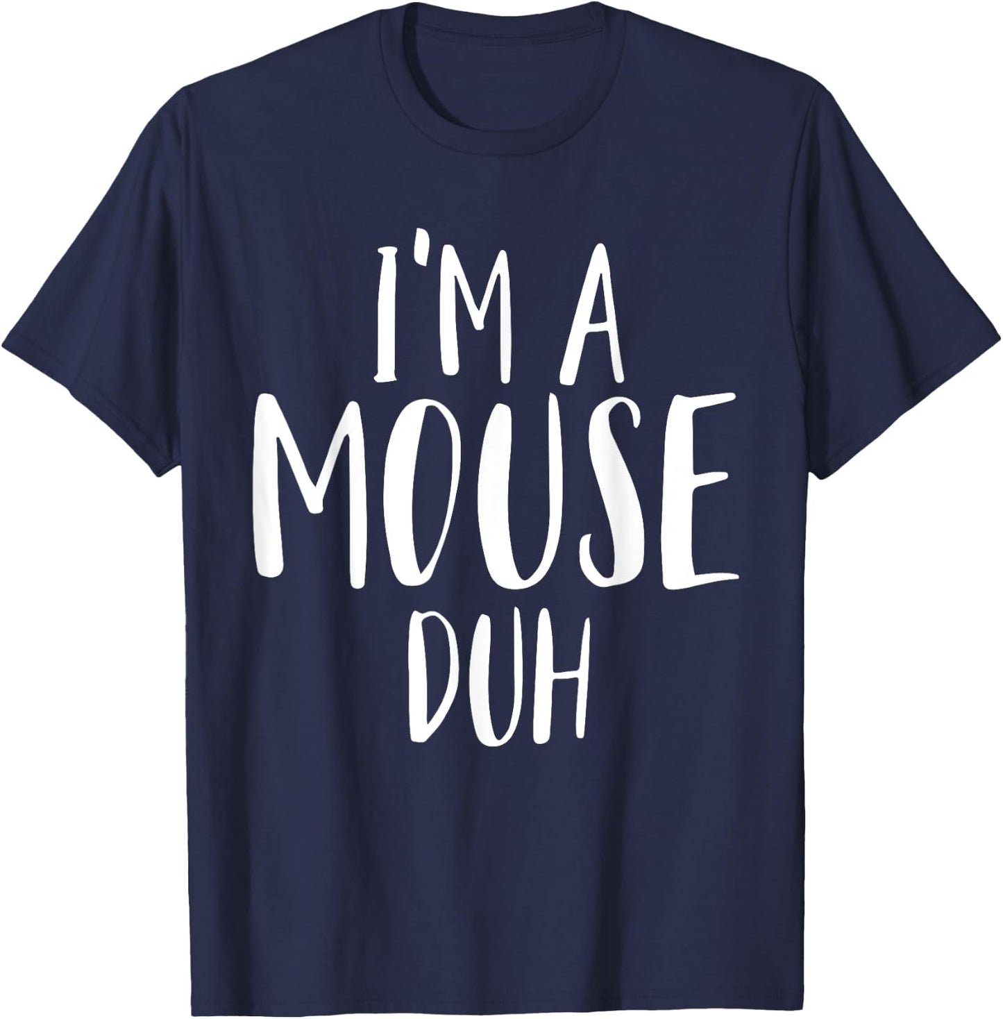 Im A Mouse Duh for a Halloween Costume Im A Mouse Costume T-Shirt - T-Shirt | Navy
