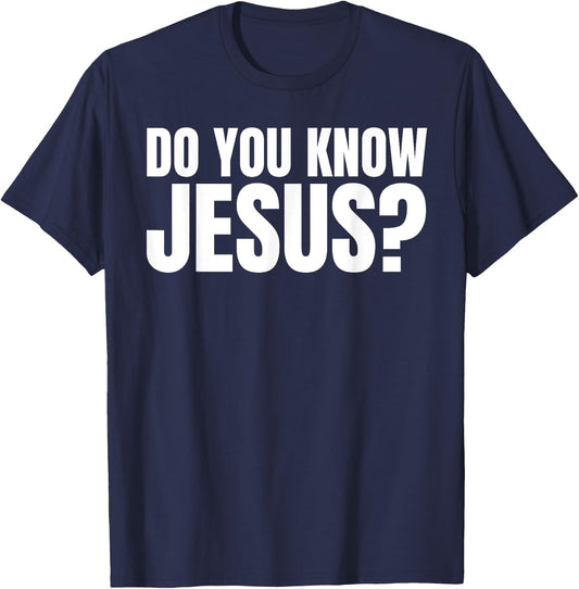 Do You Know Jesus? Let's Talk About Jesus T-Shirt - T-Shirt | Navy
