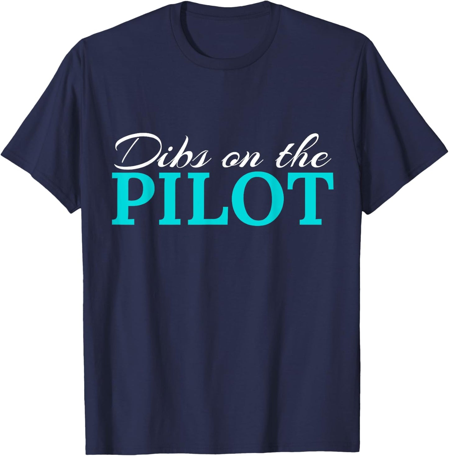 Dibs On The Pilot Funny Aviator T-Shirt - T-Shirt | Navy
