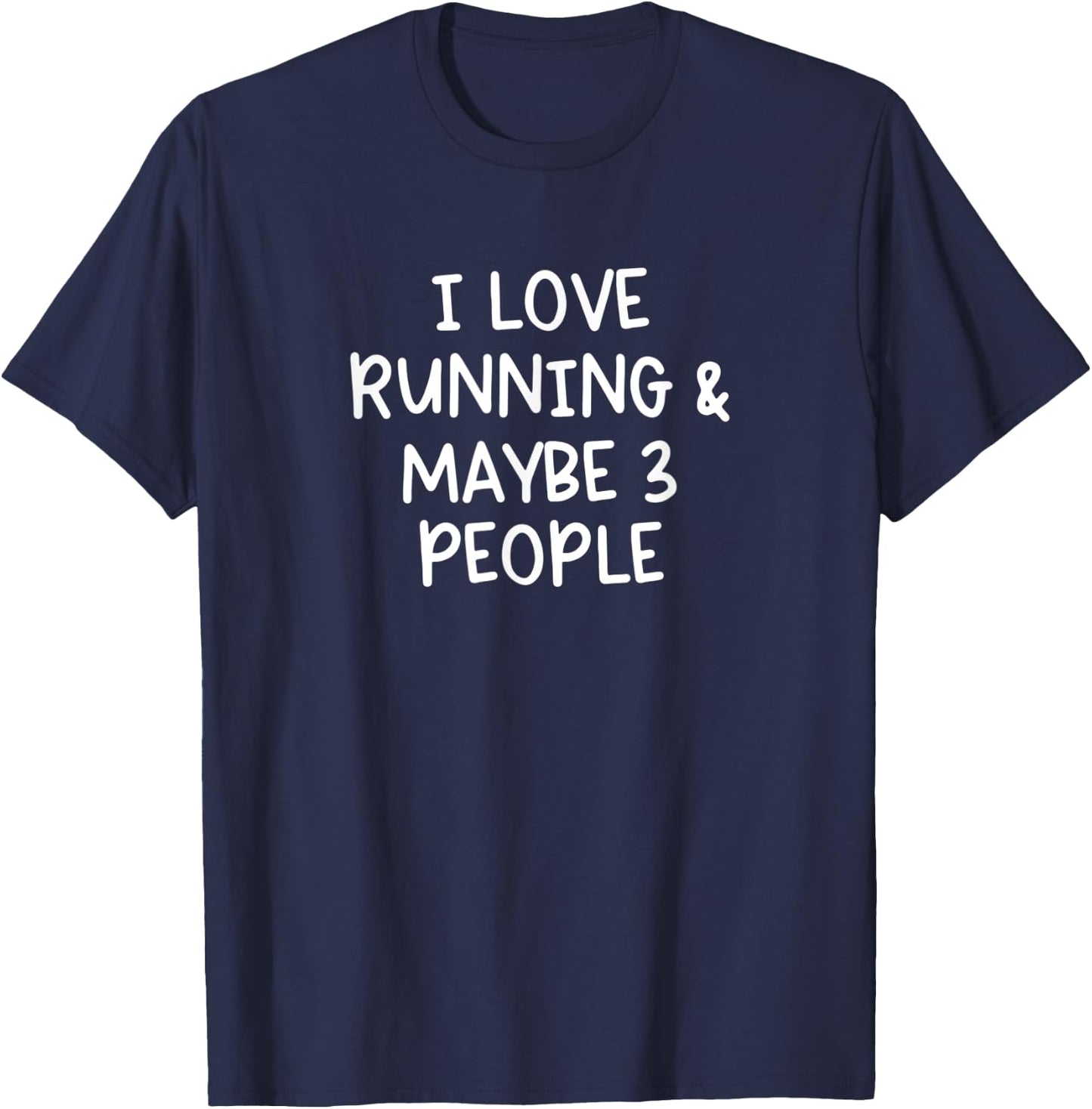 I Love Running And Maybe Three People T-Shirt - T-Shirt | Navy