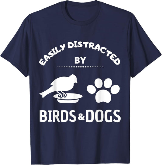 Easily distracted by birds and Dog Lover Gift Pet Lover Men Women Kids T-Shirt - T-Shirt | Navy