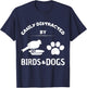Easily distracted by birds and Dog Lover Gift Pet Lover Men Women Kids T-Shirt - T-Shirt | Navy