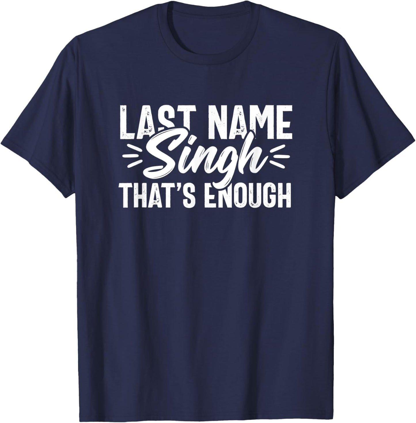 Last Name Singh Punjabi Desi Sikh Funny Indian Gift Novelty T-Shirt - T-Shirt | Navy