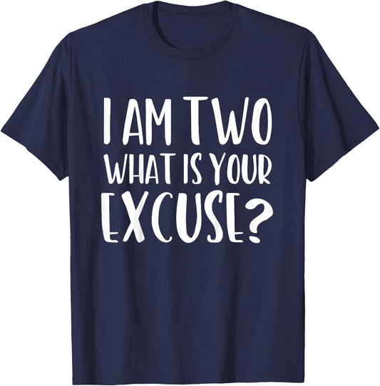 I Am Two What is Your Excuse? Funny 2 Year Old T-Shirt - T-Shirt | Navy