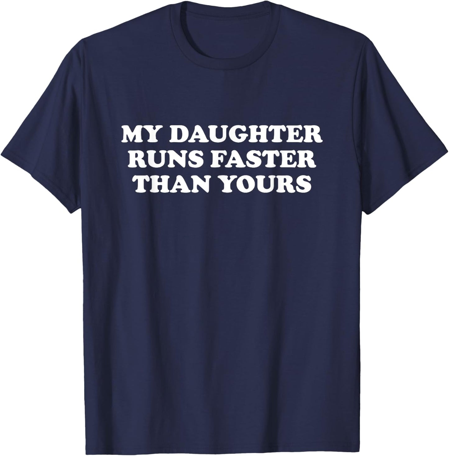 Funny Running Shirt | My Daughter Runs Faster Than Yours T-Shirt - T-Shirt | Navy