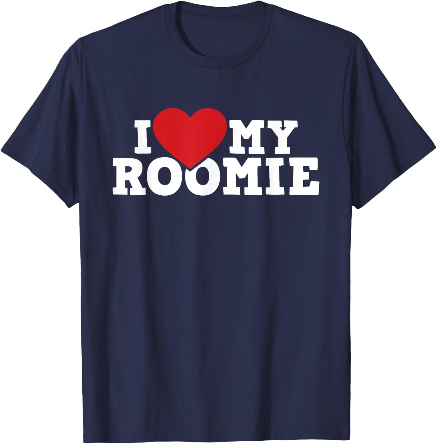 I Love My Roomie - Roommate Flatmate Bunkmate Housemate T-Shirt - T-Shirt | Navy