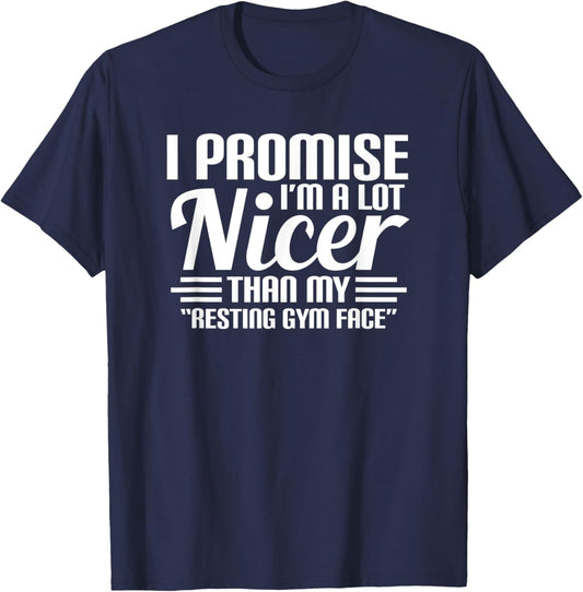 Promise I'M A Lot Nicer Than My Resting Gym Face Workout T-Shirt - T-Shirt | Navy