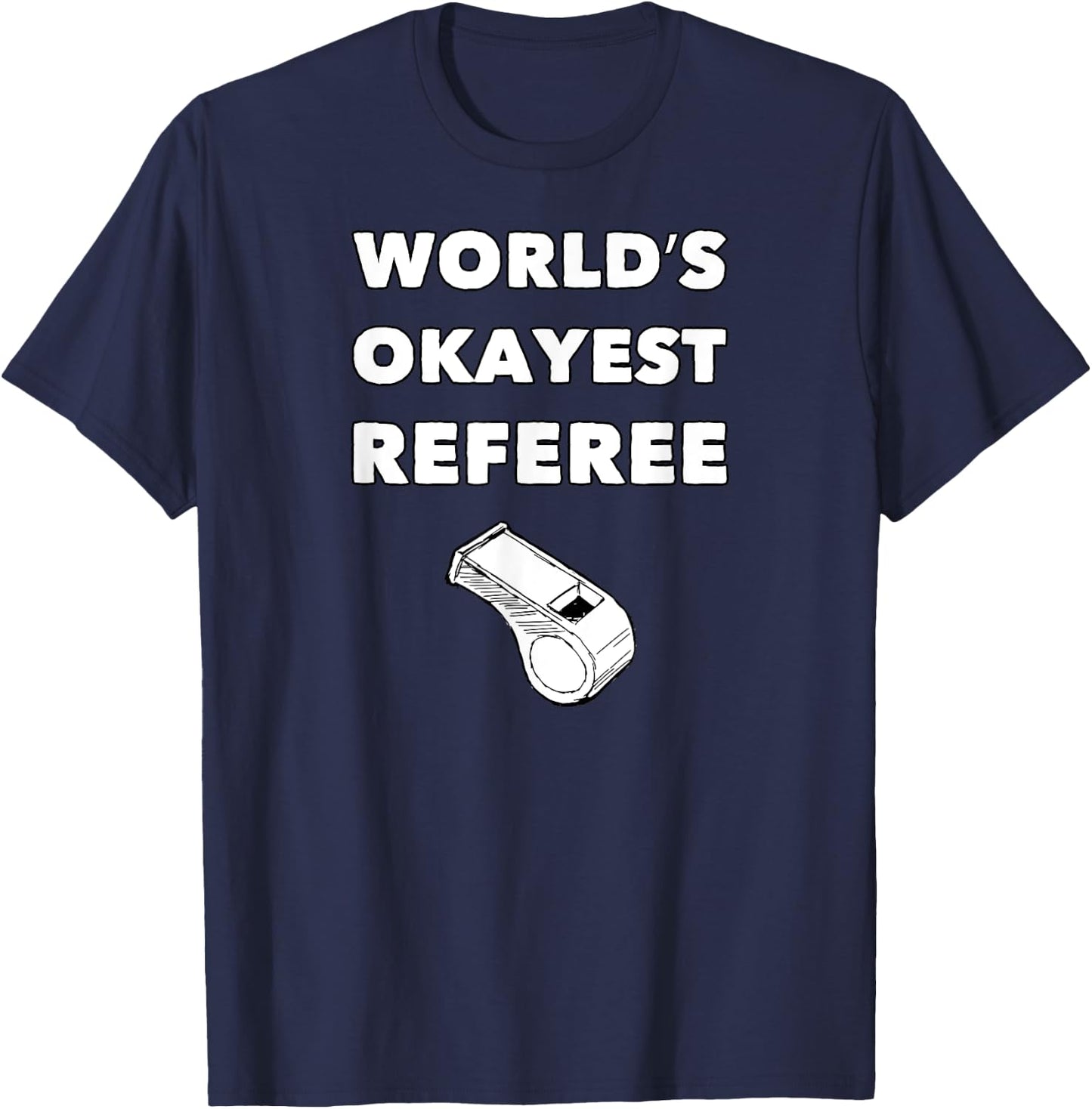 Funny Referee - World's Okayest Referee - Black, Small, Adult, , Short Sleeve, Classic Fit, Polyester 100%, Sports, Basketball, Soccer, Christmas, Birthday, Referee T-Shirt - T-Shirt | Navy