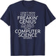 Funny Computer Science Shirt Degree Genius Graduation Gift T-Shirt - T-Shirt | Navy