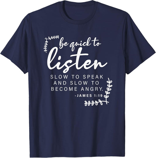 Be Quick To Listen, James 1:19, Bible Verse - Christian T-Shirt - T-Shirt | Navy