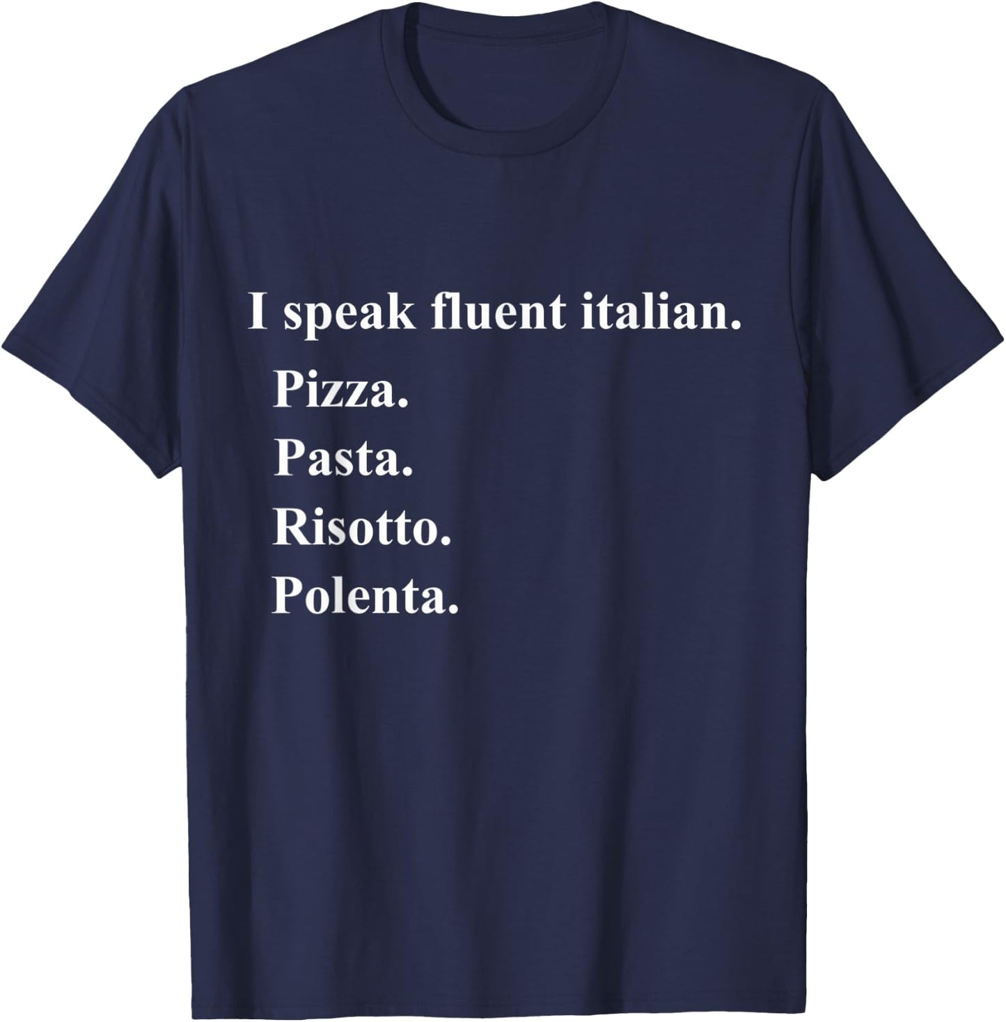 Funny I Speak Fluent Italian Food Lover Pizza Pasta Risotto T-Shirt - T-Shirt | Navy