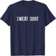 Shirt That Says Sweat Shirt T-Shirt - T-Shirt | Navy