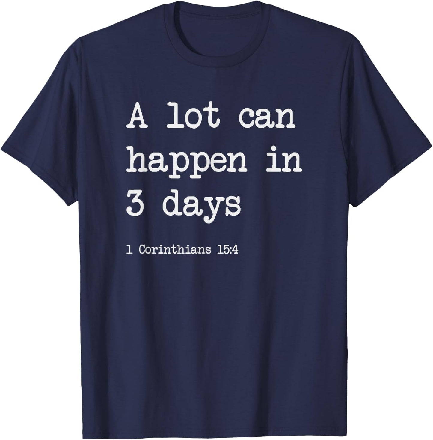 A Lot Can Happen in 3 Days - Christian Gifts - Funny Easter T-Shirt - T-Shirt | Navy