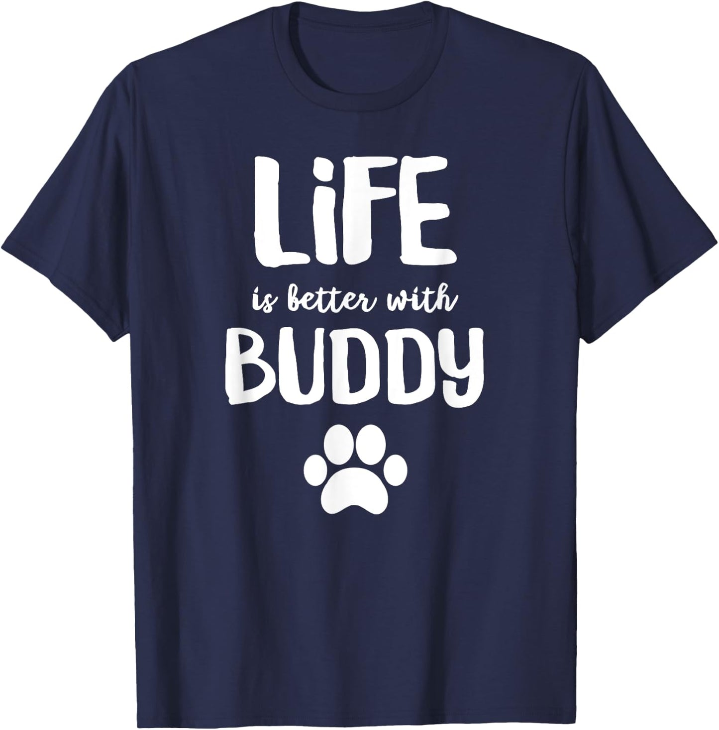 Life is better with Buddy Dog Name Women Girls Kids T-Shirt - T-Shirt | Navy