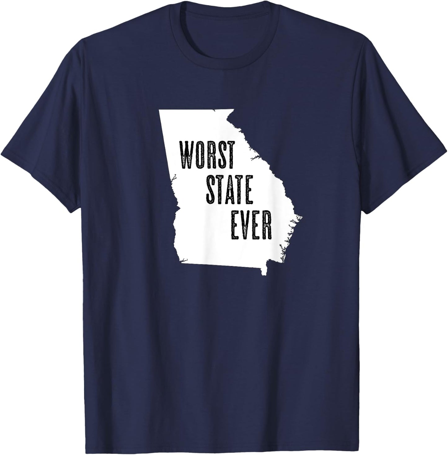 GEORGIA - Worst State Ever | GA Sucks - Funny Graphic T-Shirt - T-Shirt | Navy