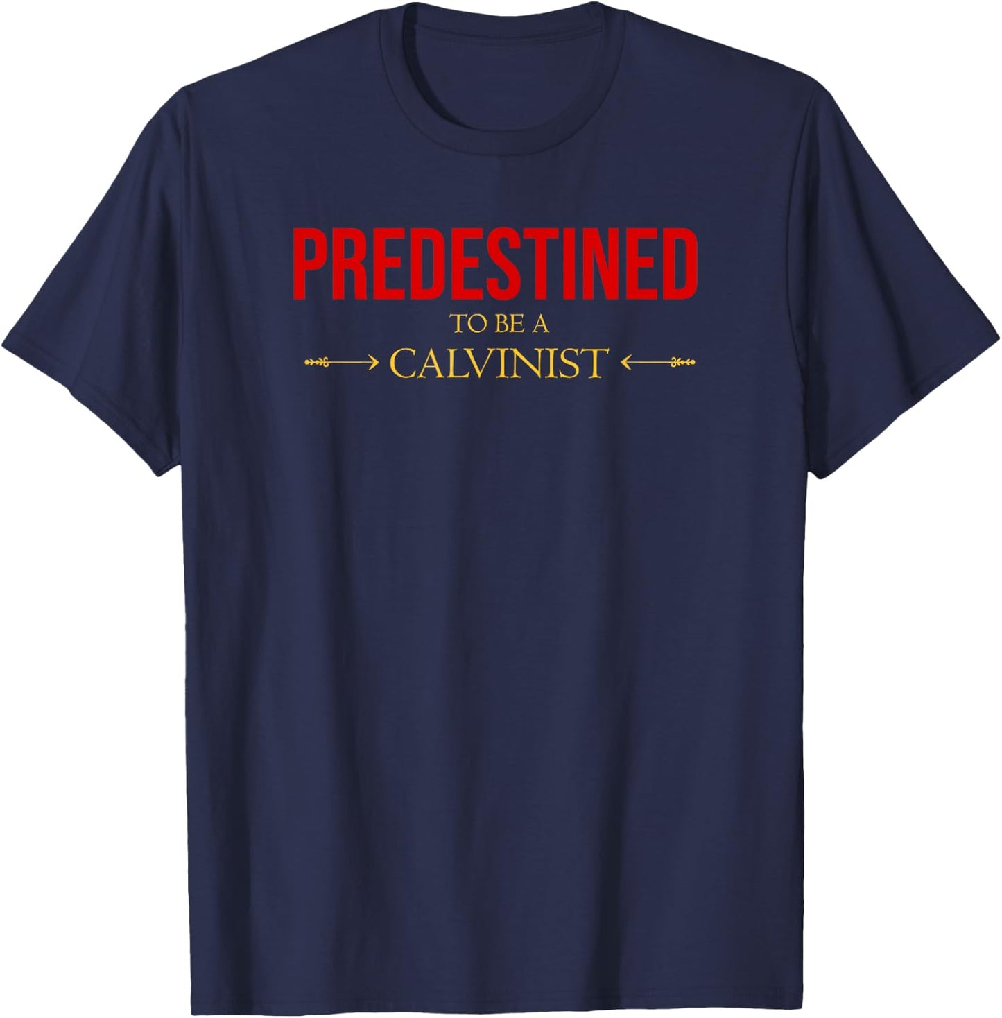 Predestined To Be A Calvinist Reformed Bible Christian T-Shirt - T-Shirt | Navy