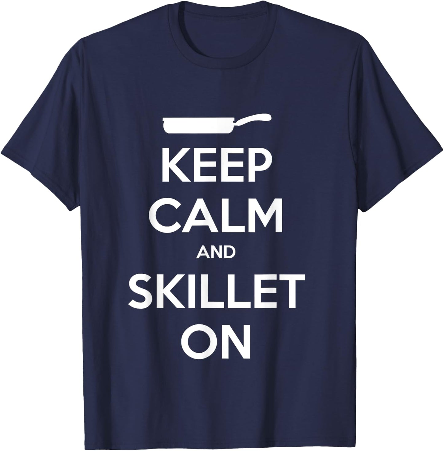 Keep Calm and Skillet On T-Shirt - T-Shirt | Navy