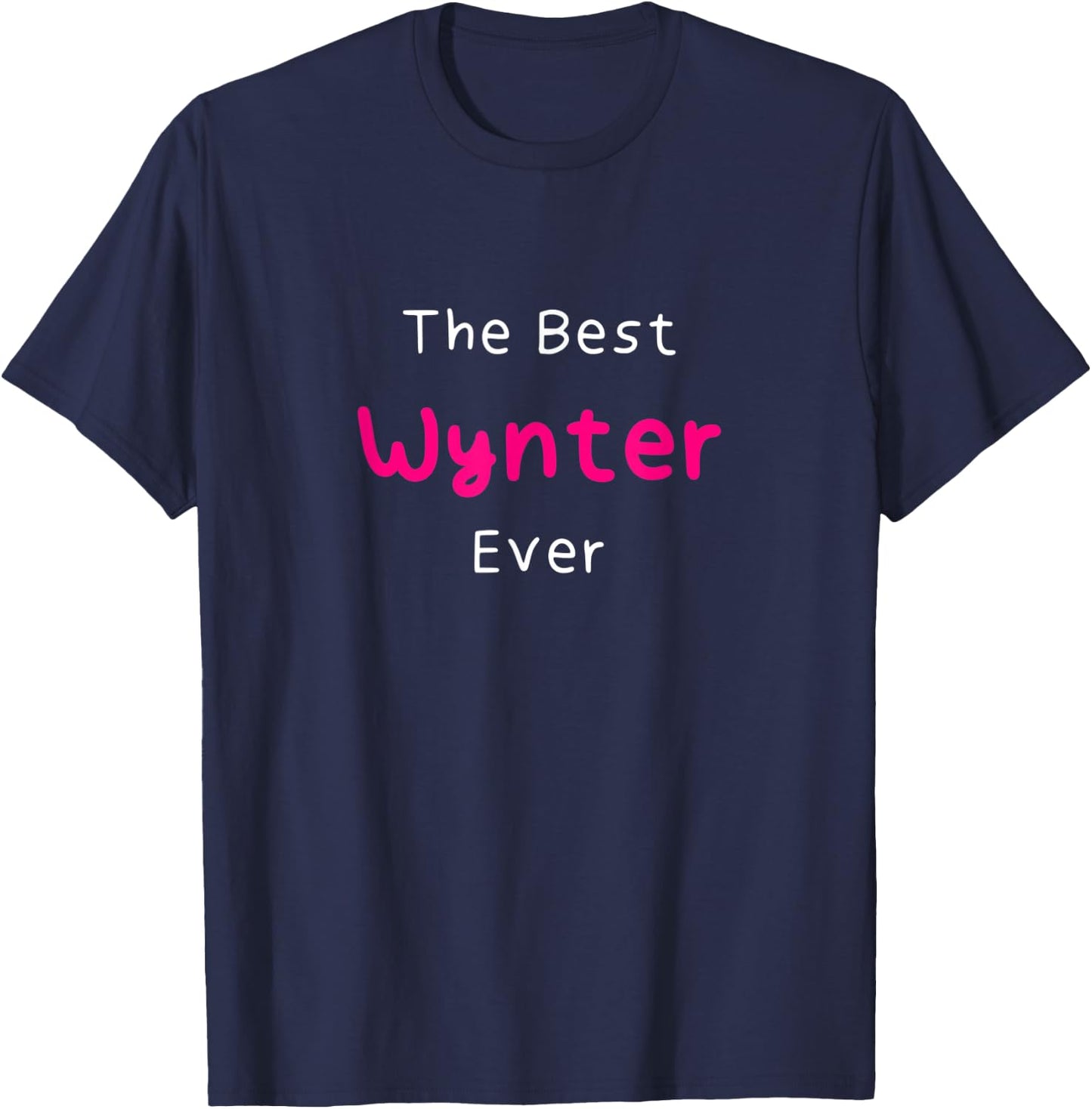 The Best Wynter Ever / Funny Quote Named Wynter T-Shirt - T-Shirt | Navy