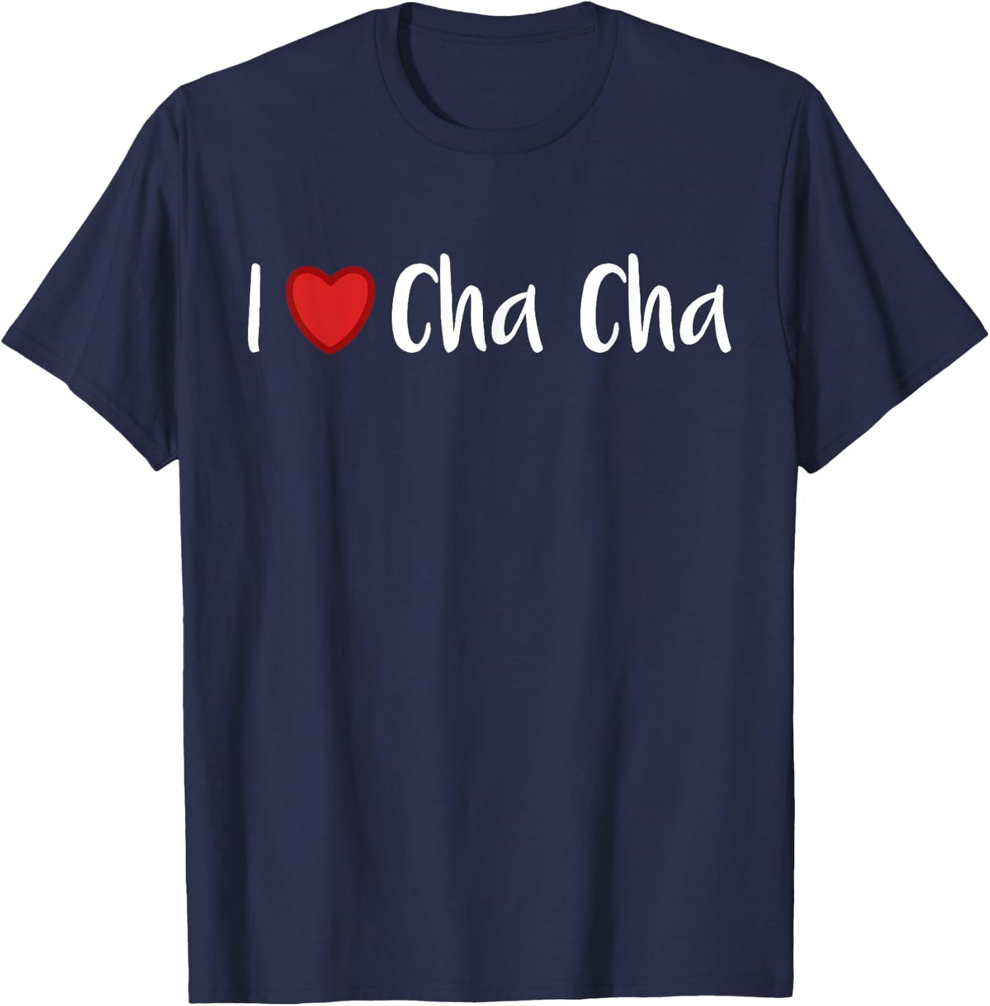 I Love Cha Cha Dance Cuban T-Shirt - T-Shirt | Navy