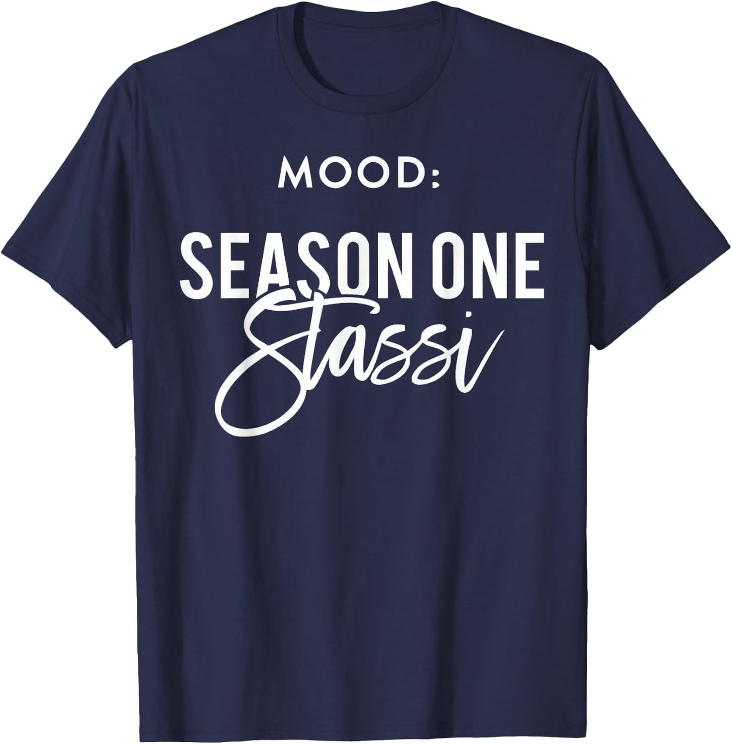 Mood Season One Stassi T Shirt, Funny Gift T-Shirt - T-Shirt | Navy