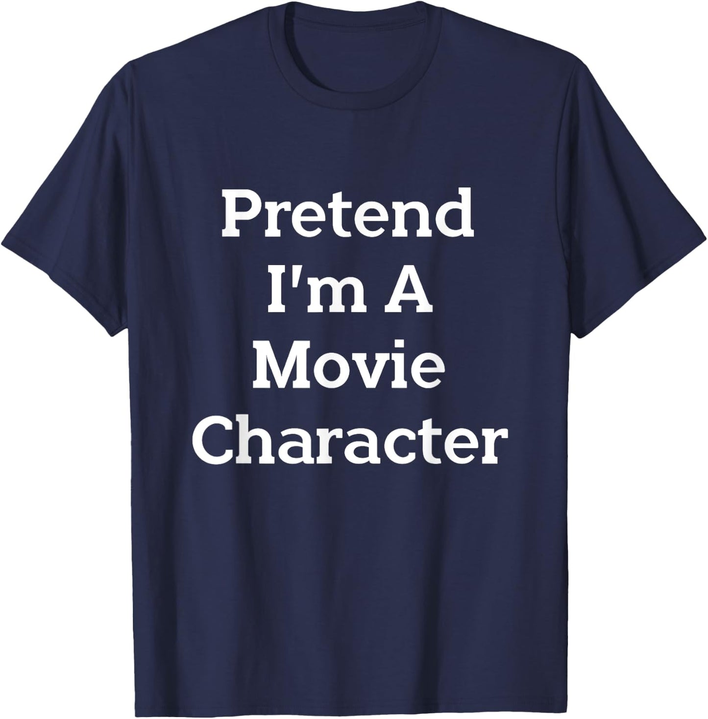 Pretend I'm A Movie Character Costume Funny Halloween Party T-Shirt - T-Shirt | Navy