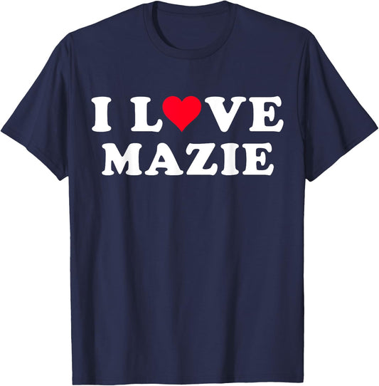 I Love Mazie Matching Girlfriend & Boyfriend Mazie Name T-Shirt - T-Shirt | Navy