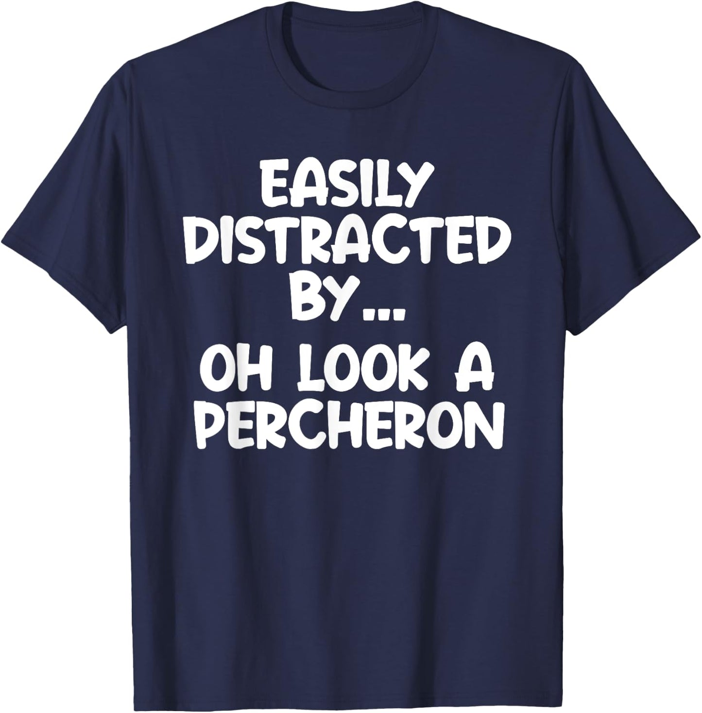 Funny Percheron Horse Equine Joke T-Shirt - T-Shirt | Navy