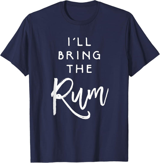 I'll Bring The Rum Shirt Funny Drinking Party Group T-Shirt - T-Shirt | Navy